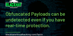 Obfuscated Payloads can be undetected even if you have real-time protection