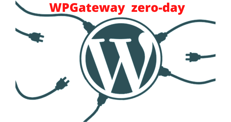 WPGateway plugin zero-day WordPress