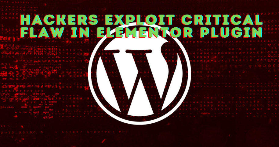 Hackers Exploit Critical Flaw Essential Addons for Elementor plugin wordpress