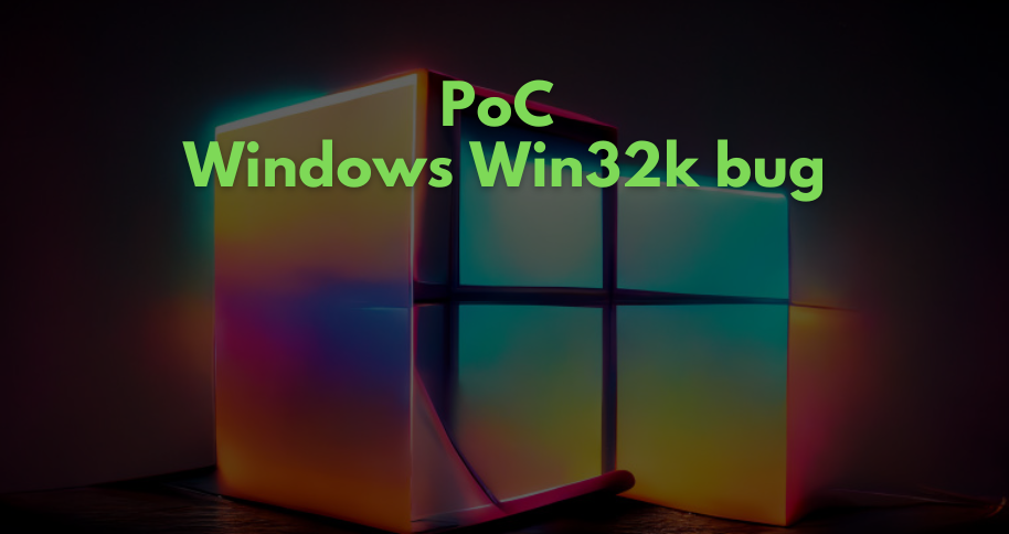 Exposed Win32k Windows Vulnerability, Researchers Share Proof-of-Concept Exploit