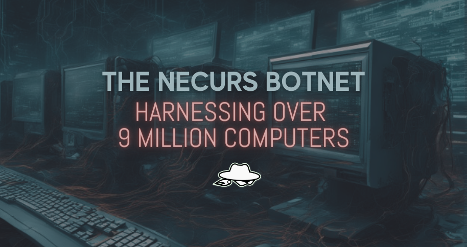 Necurs: Uncovering the Sophisticated Botnet