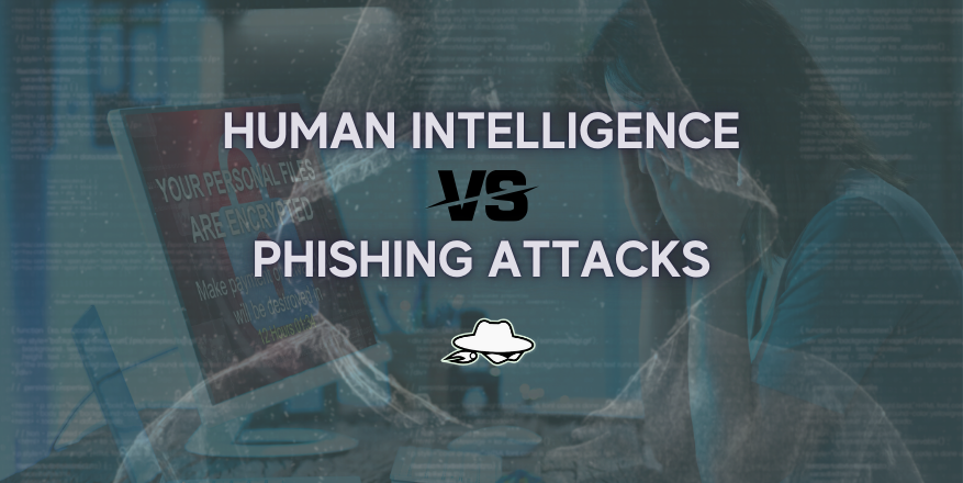 Human Intelligence is the best defense against Phishing Attacks