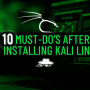 Top 10 Things to Do After Installing Kali Linux