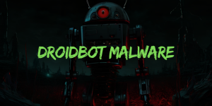 New DroidBot Malware Targets Cryptocurrency and Banking Apps in Europe