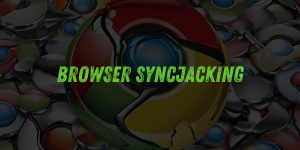 New ‘Browser Syncjacking’ Attack Uses Chrome Extensions for Full Device Takeover