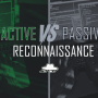 Breaking Down Active and Passive Reconnaissance